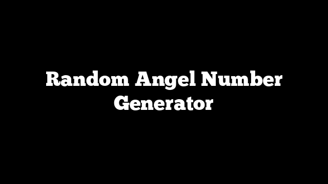 Random Angel Number Generator